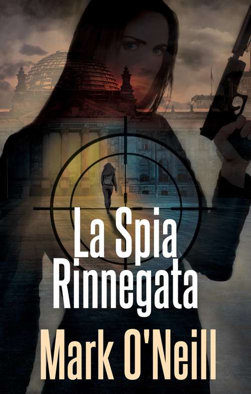 Book cover of La Spia Rinnegata (Dipartimento 89 #1)