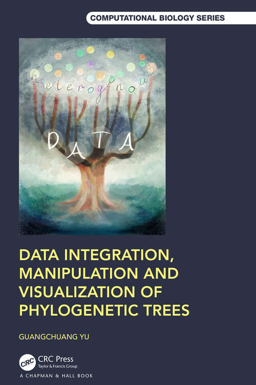 Book cover of Data Integration, Manipulation and Visualization of Phylogenetic Trees (Chapman & Hall/CRC Computational Biology Series)