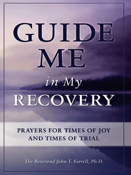 Book cover of Guide Me in My Recovery: Prayers for Times of Joy and Times of Trial