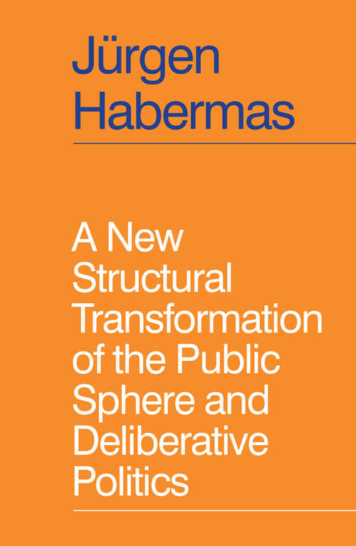Book cover of A New Structural Transformation of the Public Sphere and Deliberative Politics