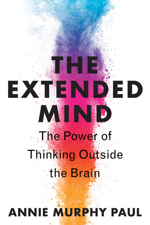 Book cover of The Extended Mind: The Power of Thinking Outside the Brain
