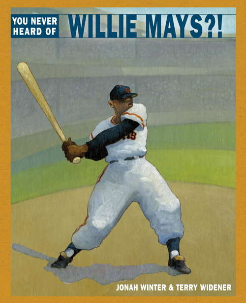 Book cover of You Never Heard of Willie Mays?!