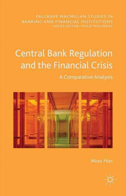 Book cover of Central Bank Regulation and the Financial Crisis: A Comparative Analysis (Palgrave Macmillan Studies in Banking and Financial Institutions)