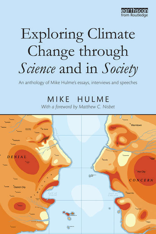 Book cover of Exploring Climate Change through Science and in Society: An anthology of Mike Hulme's essays, interviews and speeches