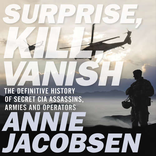 Book cover of Surprise, Kill, Vanish: The Definitive History of Secret CIA Assassins, Armies and Operators