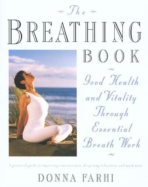 Book cover of The Breathing Book: Good Health and Vitality Through Essential Breath Work