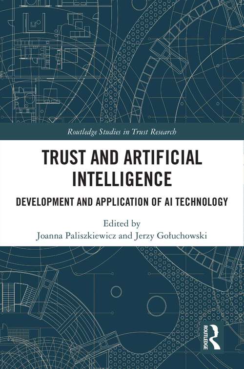 Book cover of Trust and Artificial Intelligence: Development and Application of AI Technology (Routledge Studies in Trust Research)