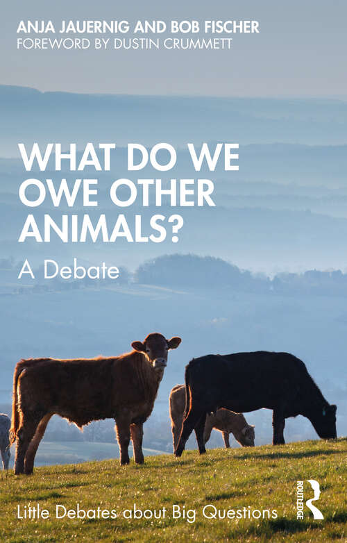 Book cover of What Do We Owe Other Animals?: A Debate (Little Debates about Big Questions)