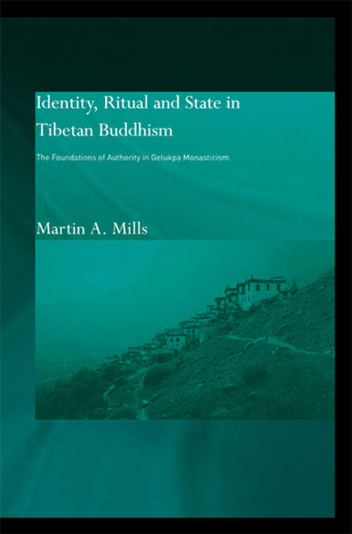 Book cover of Identity, Ritual and State in Tibetan Buddhism: The Foundations of Authority in Gelukpa Monasticism (Routledge Studies in Tantric Traditions)