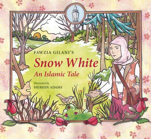 Book cover of Snow White: An Islamic Tale