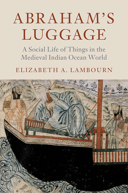 Book cover of Abraham's Luggage: A Social Life of Things in the Medieval Indian Ocean World (Asian Connections)