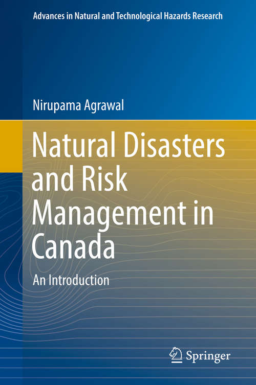 Book cover of Natural Disasters and Risk Management in Canada: An Introduction (1st ed. 2018) (Advances In Natural And Technological Hazards Research #49)