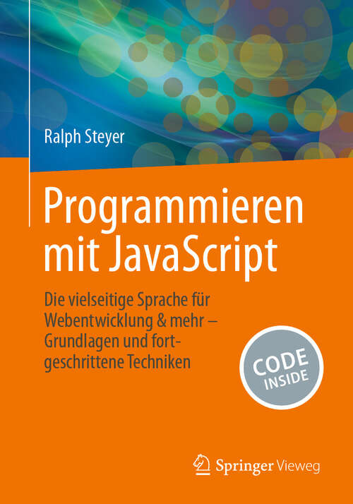 Book cover of Programmieren mit JavaScript: Die vielseitige Sprache für Webentwicklung & mehr – Grundlagen und fortgeschrittene Techniken