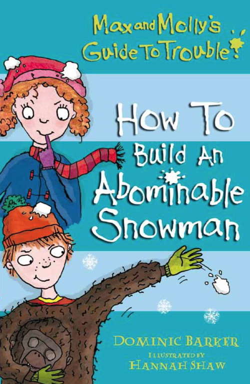 Book cover of Max and Molly's Guide to Trouble: How to Build an Abominable Snowman