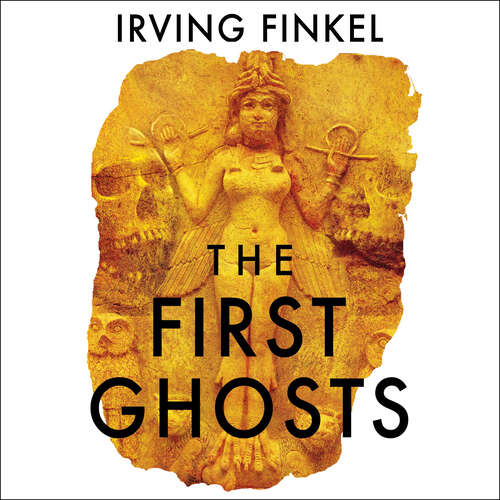 Book cover of The First Ghosts: A rich history of ancient ghosts and ghost stories from the British Museum curator