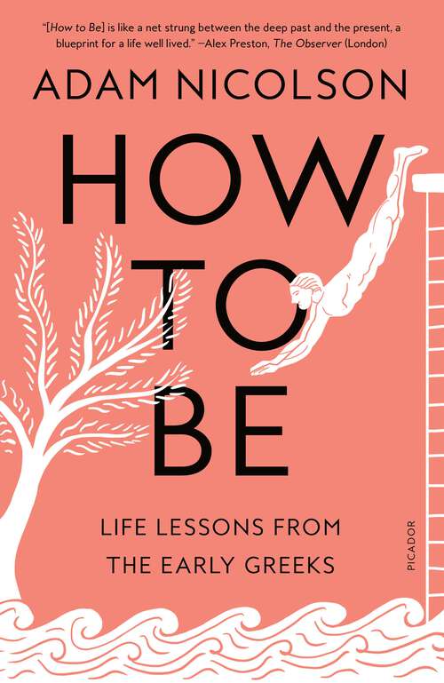 Book cover of How to Be: Life Lessons from the Early Greeks