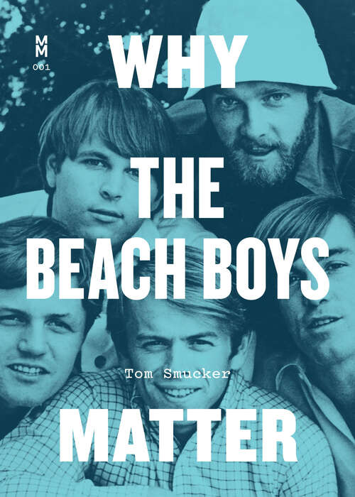 Book cover of Why the Beach Boys Matter (Music Matters)