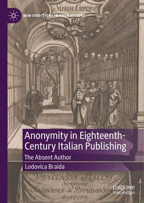 Book cover of Anonymity in Eighteenth-Century Italian Publishing: The Absent Author (1st ed. 2022) (New Directions in Book History)