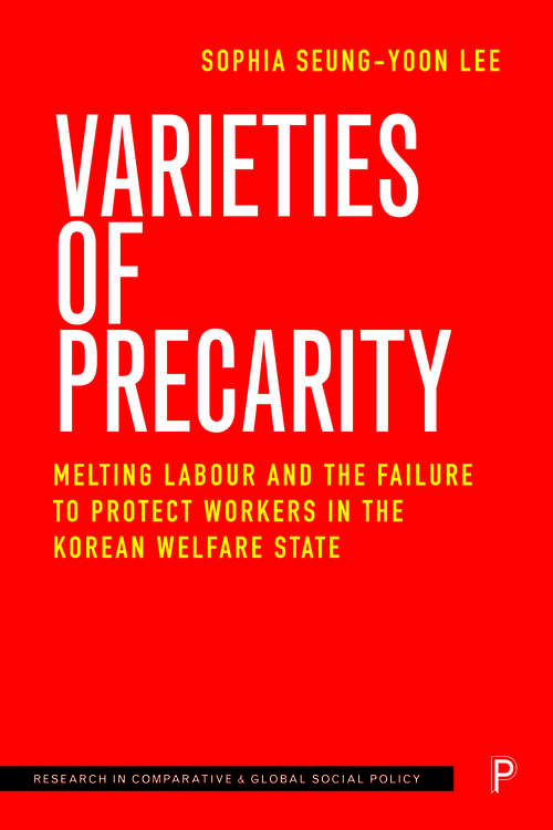 Book cover of Varieties of Precarity: Melting Labour and the Failure to Protect Workers in the Korean Welfare State