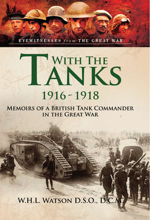 Book cover of With the Tanks, 1916–1918: Memoirs of a British Tank Commander in the Great War (Eyewitnesses from The Great War)