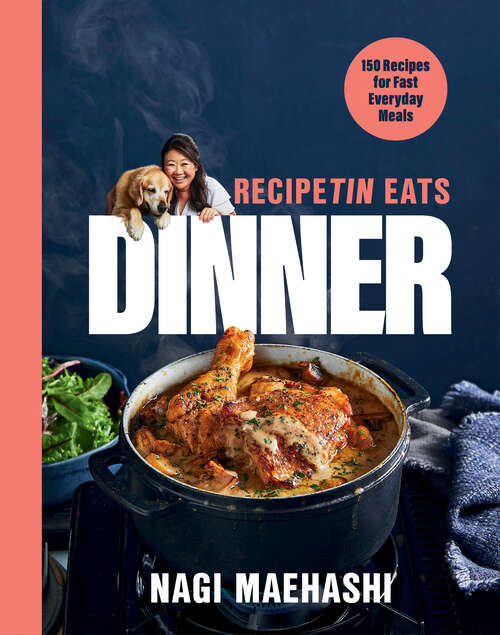 Book cover of RecipeTin Eats Dinner: 150 Recipes For Fast, Everyday Meals