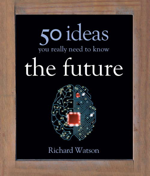 Book cover of The Future: 50 Ideas You Really Need to Know (50 Ideas You Really Need to Know series)