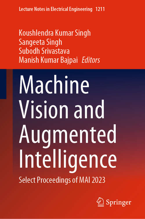 Book cover of Machine Vision and Augmented Intelligence: Select Proceedings of MAI 2023 (Lecture Notes in Electrical Engineering #1211)