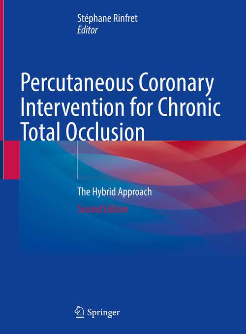 Book cover of Percutaneous Coronary Intervention for Chronic Total Occlusion: The Hybrid Approach (2nd ed. 2022)