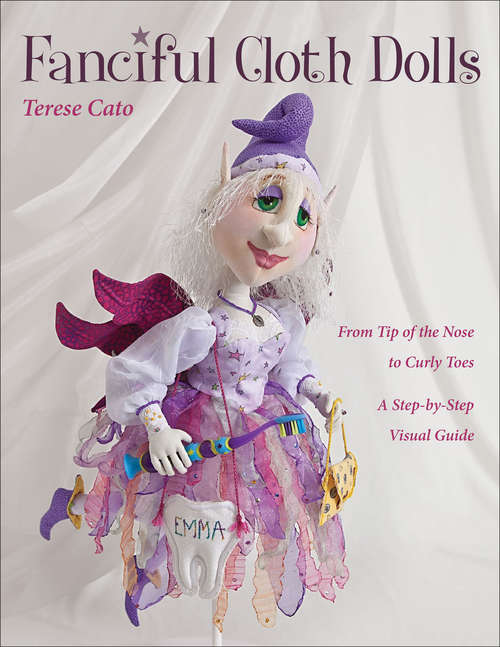 Book cover of Fanciful Cloth Dolls: From Tip of the Nose to Curly Toes: Step-by-Step Visual Guide