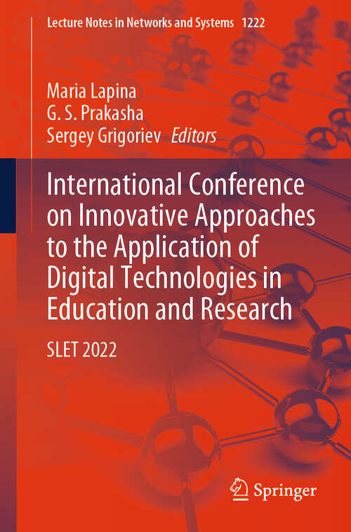 Book cover of International Conference on Innovative Approaches to the Application of Digital Technologies in Education and Research: SLET 2022 (Lecture Notes in Networks and Systems #1222)