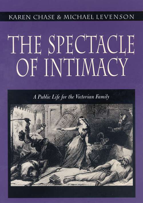 Book cover of The Spectacle of Intimacy: A Public Life for the Victorian Family (Literature in History)