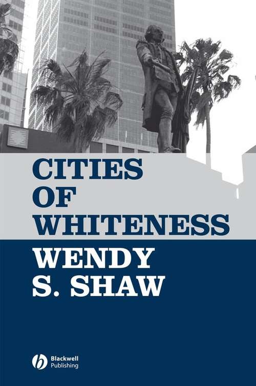 Book cover of Cities of Whiteness (Antipode Book Series #27)