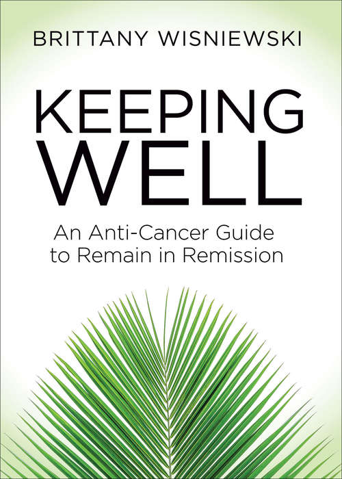 Book cover of Keeping Well: An Anti-Cancer Guide to Remain in Remission