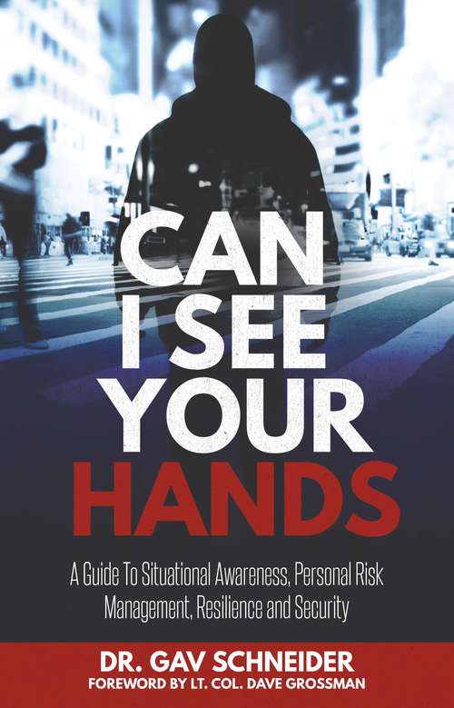 Book cover of Can I See your Hands: A Guide To Situational Awareness, Personal Risk Management, Resilience and Security