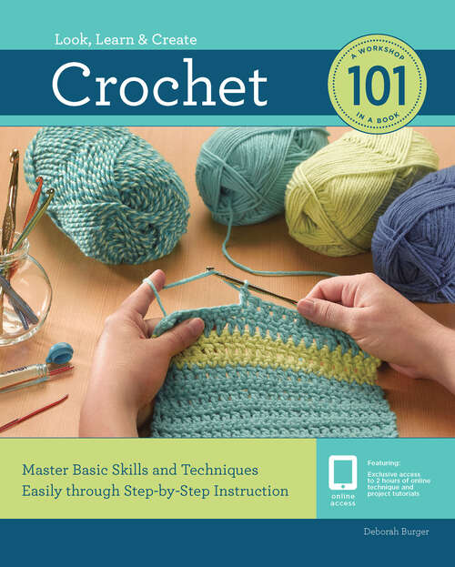 Book cover of Crochet 101: Master Basic Skills and Techniques Easily through Step-by-Step Instruction (Look, Learn & Create)