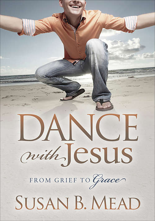 Book cover of Dance with Jesus: From Grief to Grace