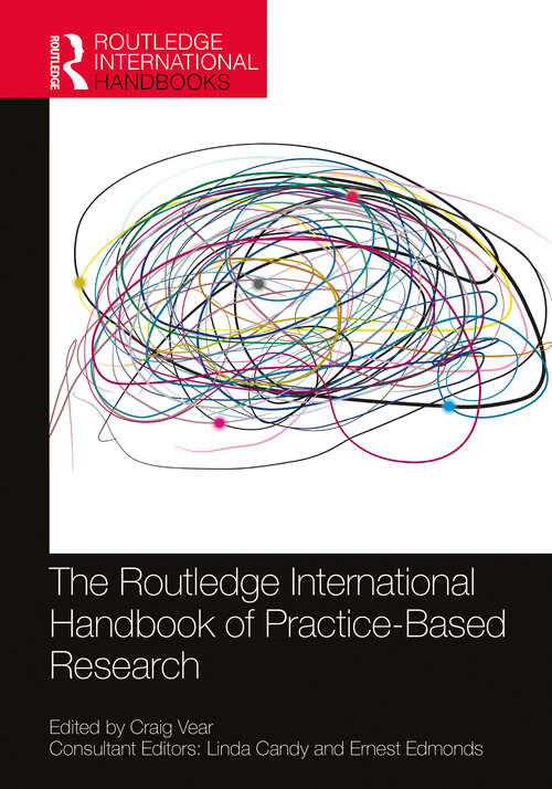 Book cover of The Routledge International Handbook of Practice-Based Research (Routledge International Handbooks)