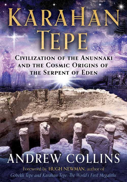 Book cover of Karahan Tepe: Civilization of the Anunnaki and the Cosmic Origins of the Serpent of Eden