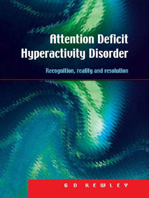 Book cover of Attention Deficit Hyperactivity Disorder: Recognition, Reality and Resolution