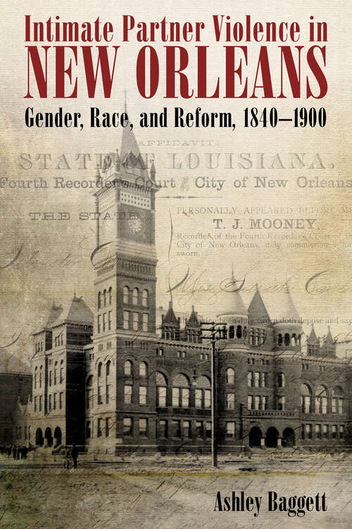 Book cover of Intimate Partner Violence in New Orleans: Gender, Race, and Reform, 1840-1900 (EPUB Single)