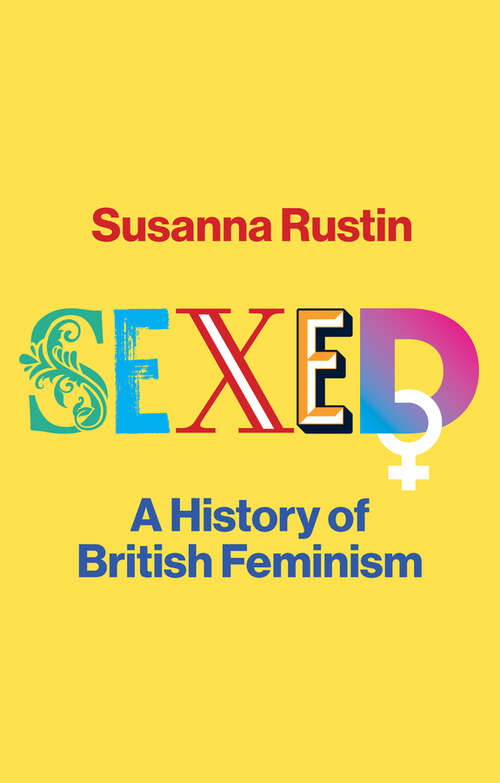 Book cover of Sexed: A History of British Feminism