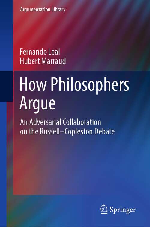 Book cover of How Philosophers Argue: An Adversarial Collaboration on the Russell--Copleston Debate (1st ed. 2022) (Argumentation Library #41)