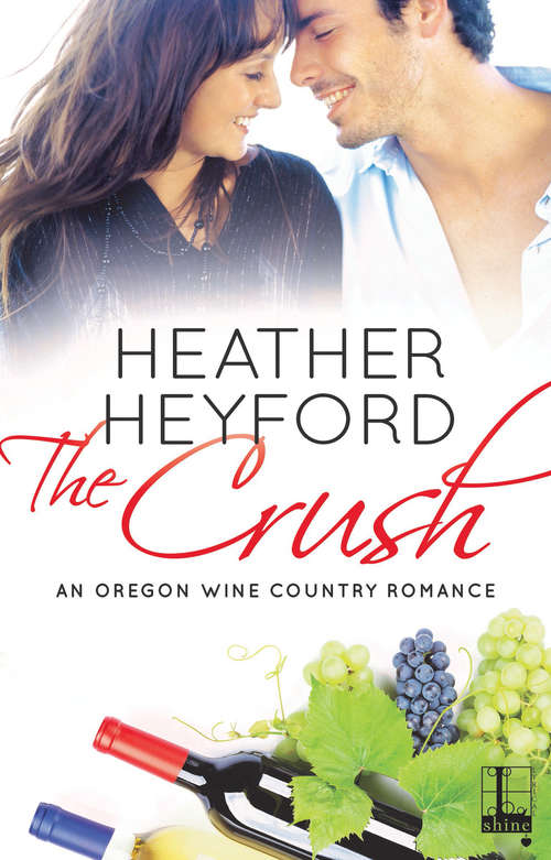 Book cover of The Crush (An Oregon Wine Country Romance #1)