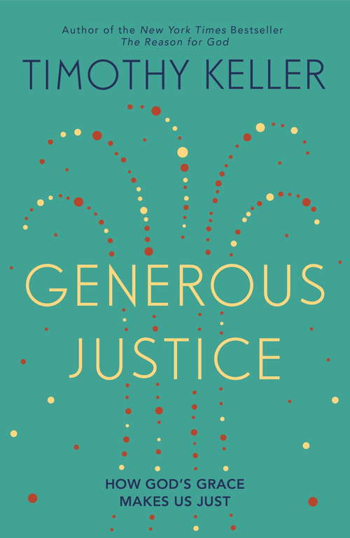 Book cover of Generous Justice: How God's Grace Makes Us Just (Law, Justice and Power)