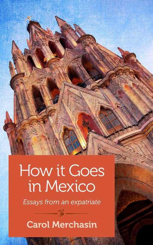 Book cover of How It Goes in Mexico: Essays from an Expatriate