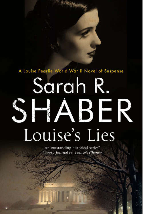 Book cover of Louise's Lies: A 1940s Spy Thriller Set In Wartime Washington D. C. (The Louise Pearlie Mysteries #6)
