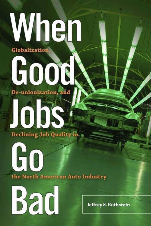 Book cover of When Good Jobs Go Bad: Globalization, De-unionization, and Declining Job Quality in the North American Auto Industry