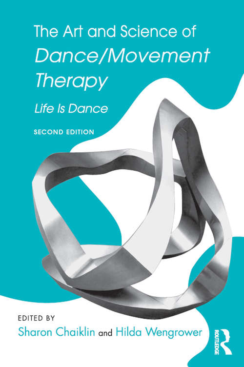 Book cover of The Art and Science of Dance/Movement Therapy: Life Is Dance (2)