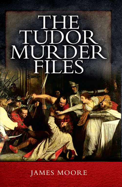 Book cover of The Tudor Murder Files