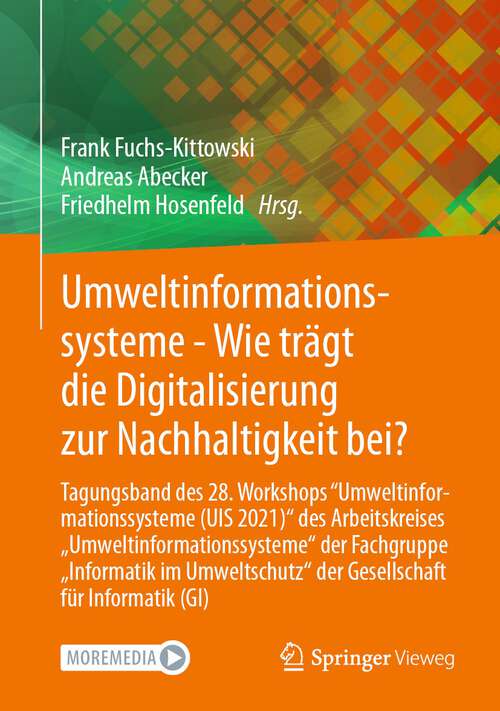 Book cover of Umweltinformationssysteme - Wie trägt die Digitalisierung zur Nachhaltigkeit bei?: Tagungsband des 28. Workshops “Umweltinformationssysteme (UIS 2021)“ des Arbeitskreises „Umweltinformationssysteme“ der Fachgruppe „Informatik im Umweltschutz‘‘ der Gesellschaft für Informatik (GI) (1. Aufl. 2022)